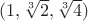 $(1, \sqrt[3]{2}, \sqrt[3]{4})$