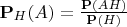 $\mathbf P_H(A)=\frac{\mathbf P(AH)}{\mathbf P(H)}$