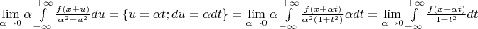 $\lim\limits_{\alpha \to 0} {\alpha \int\limits_{-\infty}^{+\infty} {\frac{f(x+u)}{\alpha^2+u^2}du} =\left\lbrace u=\alpha t; du=\alpha dt \right\rbrace = \lim\limits_{\alpha \to 0} {\alpha \int\limits_{-\infty}^{+\infty} {\frac{f(x+\alpha t)}{\alpha^2(1+t^2)} \alpha dt}=\lim\limits_{\alpha \to 0} {\int\limits_{-\infty}^{+\infty} {\frac{f(x+\alpha t)}{1+t^2}dt}$