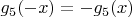 $g_5(-x) = -g_5(x)$