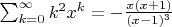 $\sum_{k=0}^\infty k^2 x^k = -\frac{x (x+1)}{(x-1)^3}$