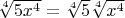 $\sqrt [4]{5x^4} = \sqrt[4]{5} \sqrt[4]{x^4}   $