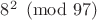 $8^2\pmod{97}$