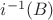 $i^{-1}(B)$