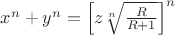 $x^n+y^n=\left[z\sqrt[n]{\frac{R}{R+1}}\right]^n$