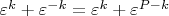 $\varepsilon ^k  + \varepsilon ^{ - k}  = \varepsilon ^k  + \varepsilon ^{P - k} $
