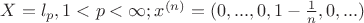 $X=l_p, 1<p<\infty; x^{(n)}=(0,...,0,1-\frac{1}{n},0,...)$