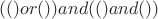 $(()or())and(()and())$