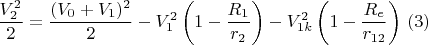 $$\frac{V_2^2}{2}=\frac{(V_0+V_1)^2}{2}-V_1^2\left (1-\frac{R_1}{r_2}\right )-V_{1k}^2\left ( 1-\frac{R_e}{r_{12}} \right )\,(3)$$