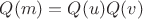 $Q(m)=Q(u)Q(v)$ $Q(m)=Q(u)Q(v)$