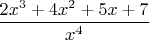 $\dfrac{2x^3+4x^2+5x+7}{x^4}$