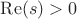 $\operatorname{Re}(s)>0$