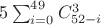 $5\sum _{i=0}^{49}C_{52-i}^3$