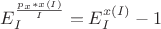 $E^{\frac{p_x*x(I)}{I}}_I=E^{x(I)}_I -1$