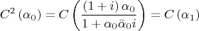 $$\[
C^2 \left( {\alpha _0 } \right) = C\left( {\frac{{\left( {1 + i} \right)\alpha _0 }}{{1 + \alpha _0 \bar \alpha _0 i}}} \right) = C\left( {\alpha _1 } \right)
\]$