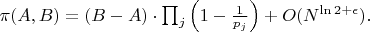$  \pi(A, B) = (B - A) \cdot \prod_{j} \left(1 - \frac{1}{p_j}\right) + O(N^{\ln 2 + \epsilon}).  $