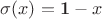 \sigma(x) = \mathbf{1} - x