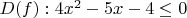 $D(f): 4x^2-5x-4 \le 0$