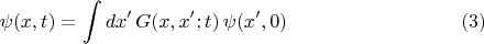 $$\psi(x,t)=\int dx'\,G(x,x';t)\,\psi(x',0)\,\eqno (3) $$