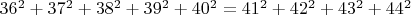 $36^2+37^2+38^2+39^2+40^2=41^2+42^2+43^2+44^2$