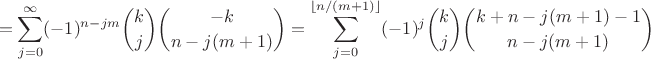 $$= \sum_{j=0}^{\infty} (-1)^{n-jm} {k\choose j} {-k\choose n-j(m+1)} = \sum_{j=0}^{\lfloor n/(m+1)\rfloor} (-1)^j {k\choose j} {k+n-j(m+1)-1\choose n-j(m+1)}$$