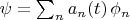 $\psi=\sum_n a_n(t)\,\phi_n$
