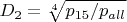 $D_2=\sqrt[4]{p_{15}/p_{all}}$