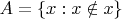 $A=\{x:x\notin x\}$