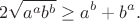 $$
2\sqrt{a^ab^b}\ge a^b+b^a.
$$