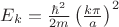 $E_k=\frac{\hbar^2}{2m}\left(\frac{k\pi}a\right)^2$