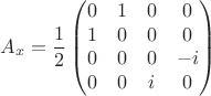 $$A_x = \frac{1}{2}\begin{pmatrix}
0 & 1 & 0 & 0\\
1 & 0 & 0 & 0 \\         
0 & 0 & 0 & -i \\
0 & 0 & i & 0
\end{pmatrix} $$