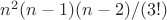 $n^2(n-1)(n-2)/(3!)$