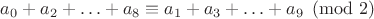 $a_0 + a_2 + \ldots + a_8 \equiv a_1 + a_3 + \ldots + a_9 \pmod2$