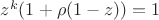 $z^{k}(1+\rho(1-z))=1$