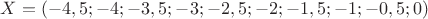 $X = (-4,5;-4;-3,5;-3;-2,5;-2;-1,5;-1;-0,5;0)$
