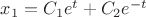 $x_1= C_1e^t+C_2e^{- t}$