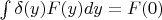 $\int \delta(y) F(y)dy=F(0)$
