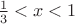 $\frac{1}{3}<x<1$