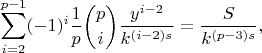 $$\sum_{i=2}^{p-1}(-1)^i\frac{1}{p}\binom{p}{i}\frac{y^{i-2}}{k^{(i-2)s}}=\frac{S}{k^{(p-3)s}},$$