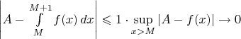 $\left|A-\int\limits_{M}^{M+1}f(x)\,dx\right|\leqslant 1\cdot\sup\limits_{x>M}|A-f(x)|\to0$