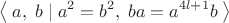 $$\left\langle\;a,\;b\;|\;a^2=b^2,\;ba=a^{4l+1}b\;\right\rangle$$