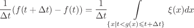 $$ \frac{1}{\Delta t} (f(t+\Delta t) - f(t)) = \frac{1}{\Delta t} \int\limits_{ \{x \mid t < g(x) \leqslant t+\Delta t \} } \xi(x) dx $$