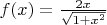 $f(x)=\frac {2x}{\sqrt{1+x^2}}$