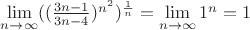 $\lim\limits_{n \to \infty}^{}((\frac{3n-1}{3n-4})^{n^2})^{\frac{1}{n}} = \lim\limits_{n \to \infty}^{} 1^n =1 $