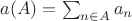 $a(A) = \sum_{n \in A} a_n$