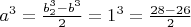 $a^3=\frac{b_2^3-b^3}{2}=1^3=\frac{28-26}{2}$