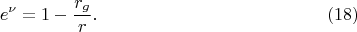 $$e^{\nu}=1-\frac{r_g}r.\eqno(18)$$