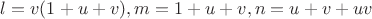 $l=v(1+u+v),m=1+u+v,n=u+v+uv$