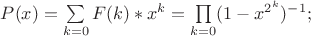 $P(x) = \sum\limits_{k=0} F(k)*x^k  = \prod\limits_{k=0} (1-x^{2^k})^{-1} ;$