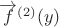 $\overrightarrow f^{(2)}( y )$ $\overrightarrow f^{(2)}( y )$
